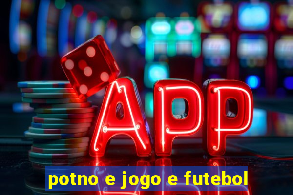 potno e jogo e futebol